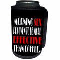 3dRose RinaPiro Sex Sayings - Morning sex proven to be more effective than coffee. - Can Cooler Bottle Wrap (cc_272735)