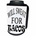 3dRose RinaPiro Fitness Sayings - Will sweat for Tacos. - Can Cooler Bottle Wrap (cc_272757)