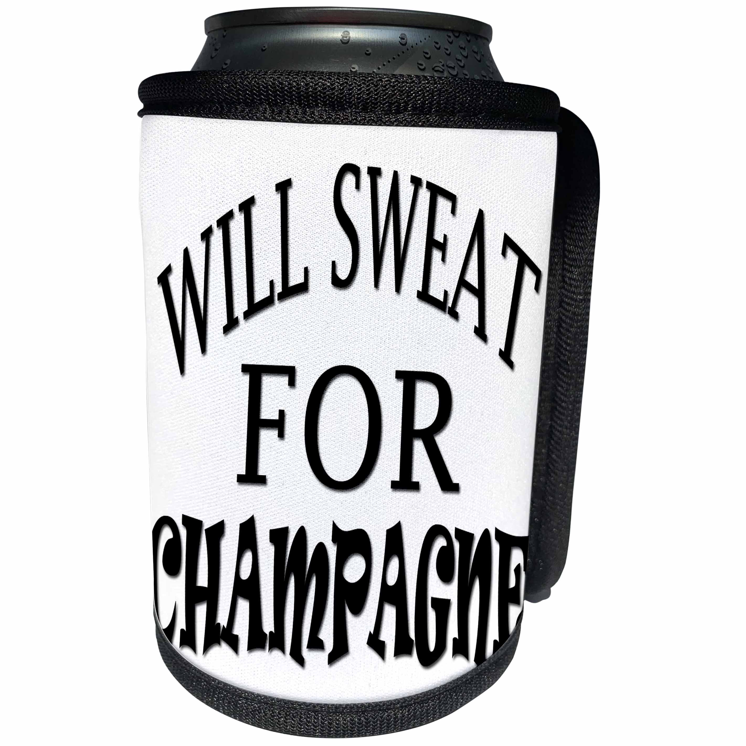 3dRose RinaPiro Fitness Sayings - Will sweat for Champagne. - Can Cooler Bottle Wrap (cc_272758)