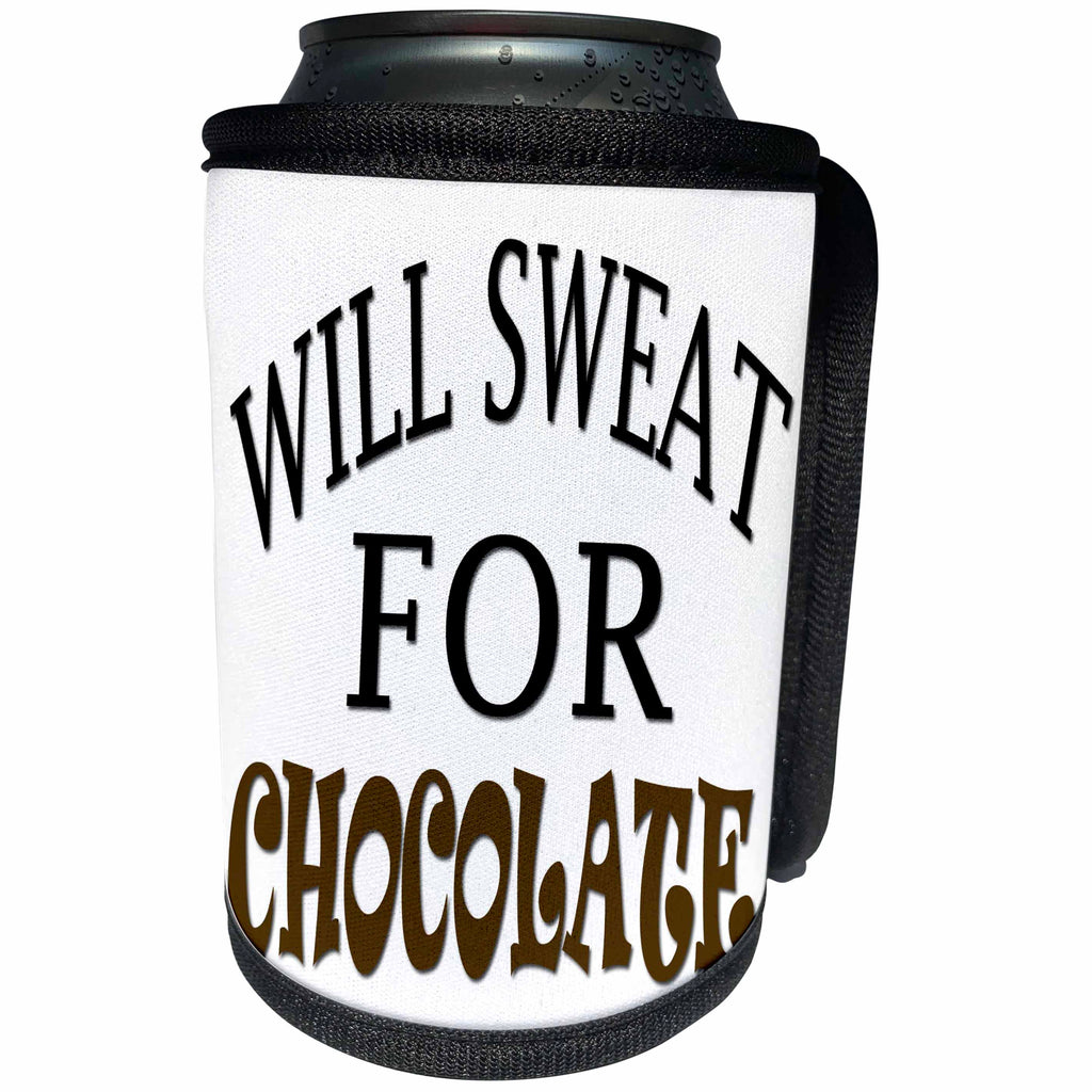 3dRose RinaPiro Fitness Sayings - Will sweat for Chocolate. - Can Cooler Bottle Wrap (cc_272760)