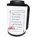 3dRose Alexis Design - Quotes Religion - Ecclesiastes - There is a time for everything on white - Can Cooler Bottle Wrap (cc_273066)