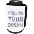 3dRose Alexis Design - Decorative Text - Follow Your Dream unique, beautiful decorative text on white - Can Cooler Bottle Wrap (cc_273305)