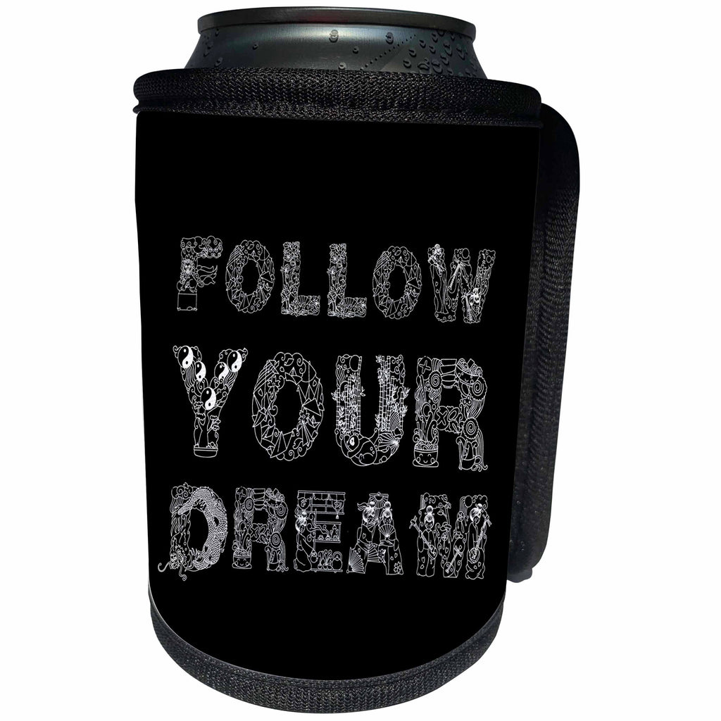 3dRose Alexis Design - Decorative Text - Follow Your Dream unique, beautiful decorative text on black - Can Cooler Bottle Wrap (cc_273306)