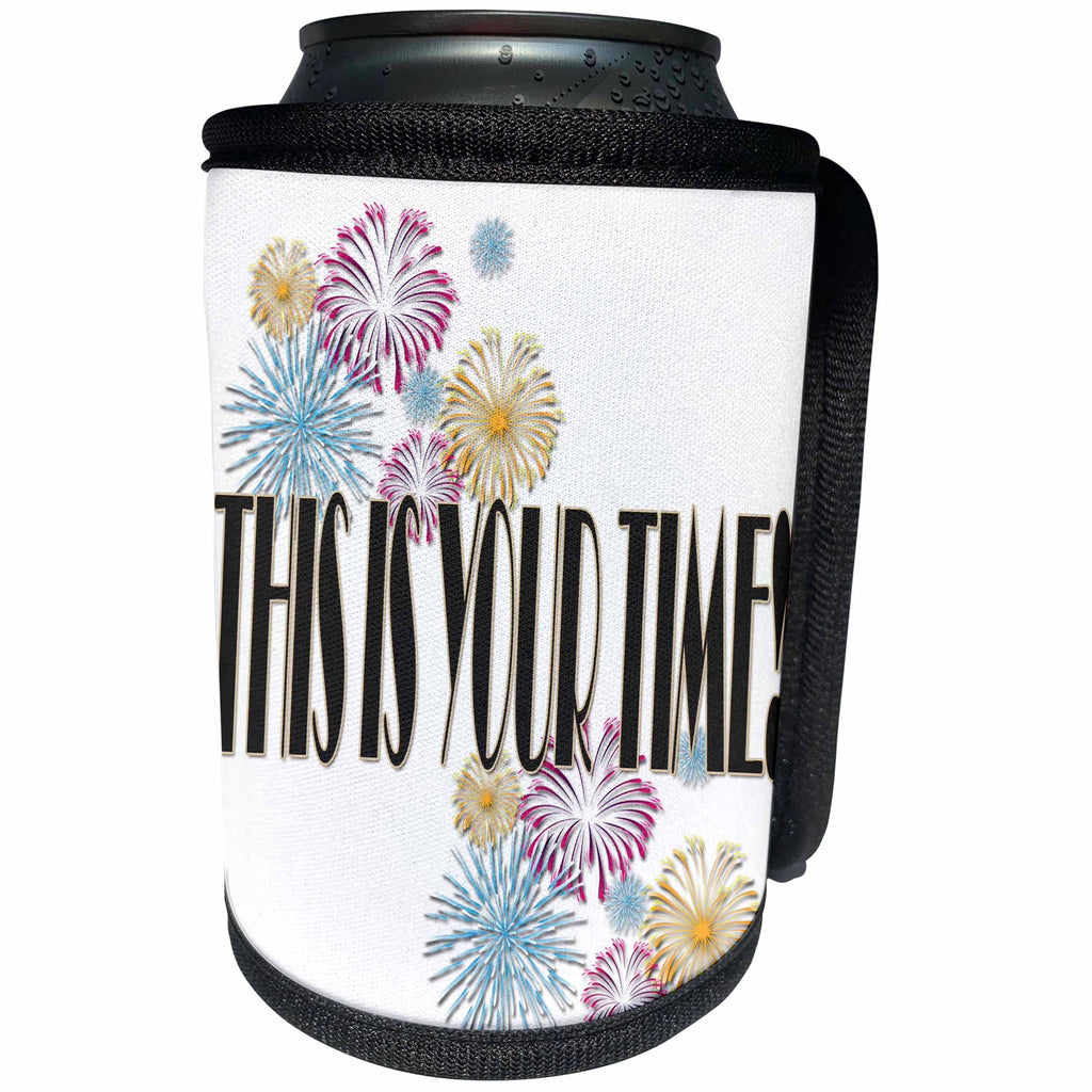 3dRose RinaPiro Motivational Sayings - This is your time. - Can Cooler Bottle Wrap (cc_273533)