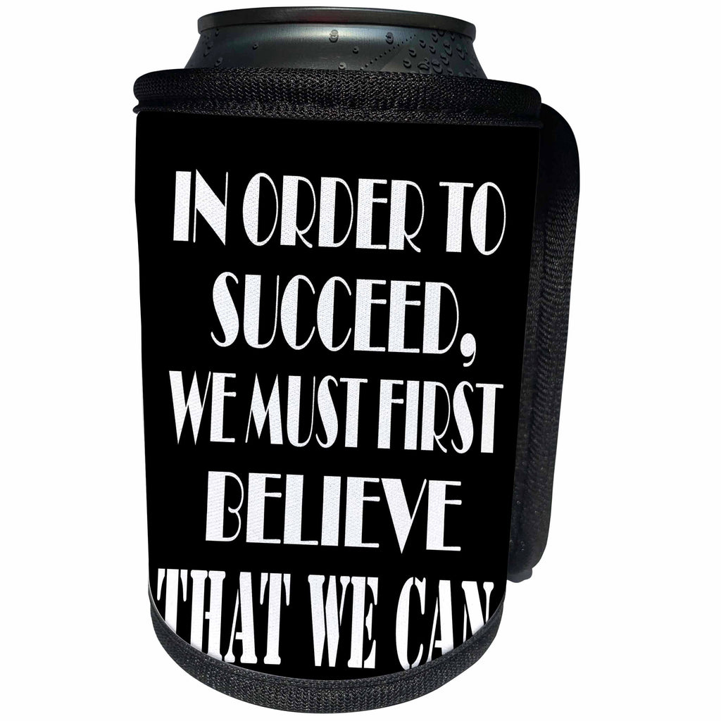 3dRose RinaPiro Motivational Sayings - In order to succeed, we must first believe that we can. - Can Cooler Bottle Wrap (cc_273536)
