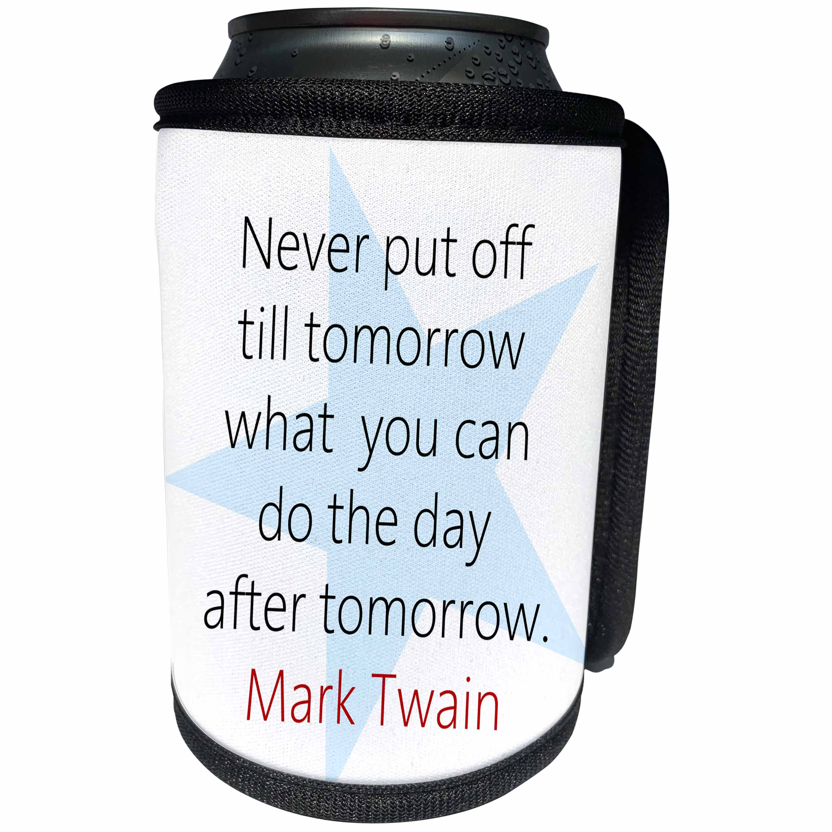3dRose Alexis Design - Quotes Mark Twain - Mark Twain Quotes - Never put off till tomorrow - Can Cooler Bottle Wrap (cc_273710)