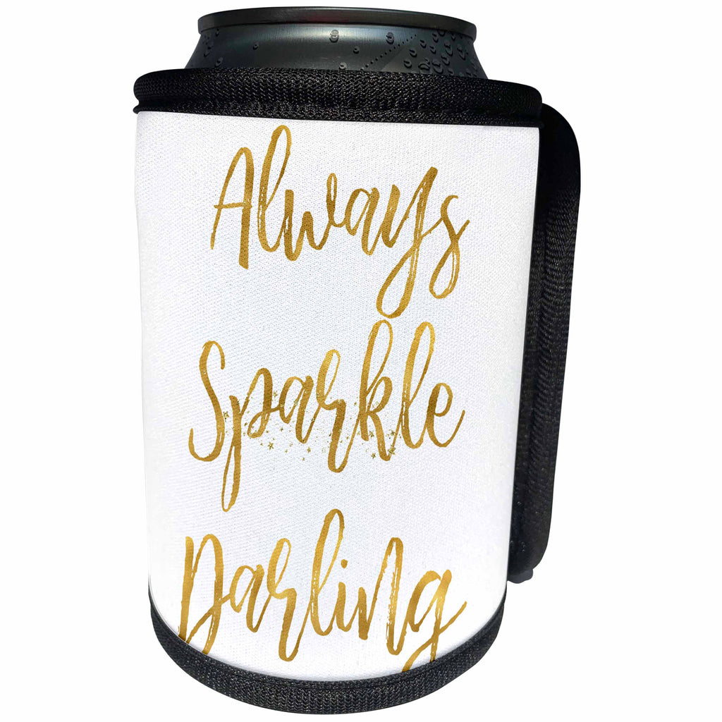 3dRose PS Glam - Image of Gold Always Sparkle Darling Quote - Can Cooler Bottle Wrap (cc_274301)