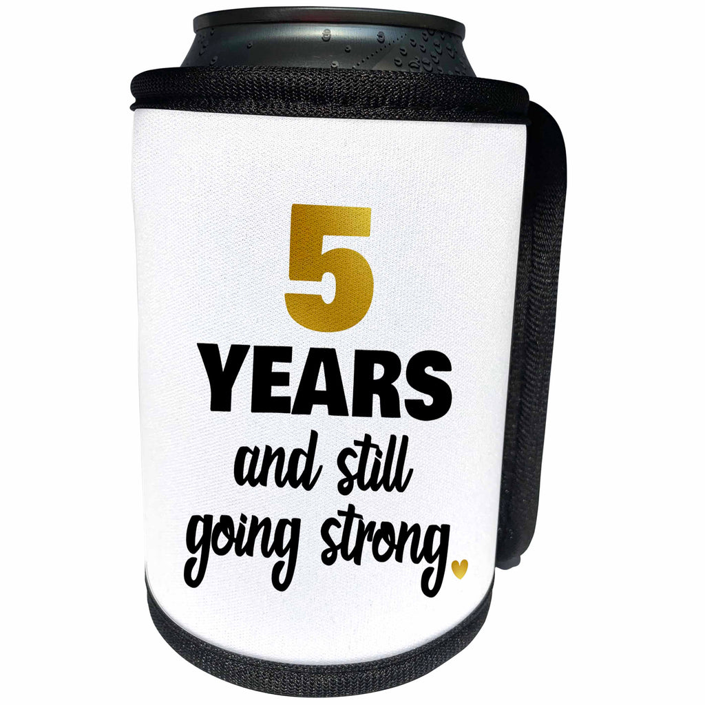 3dRose Janna Salak Designs Anniversary - 5 Year Anniversary Still Going Strong 5th Wedding Anniversary Gift - Can Cooler Bottle Wrap (cc_274348)