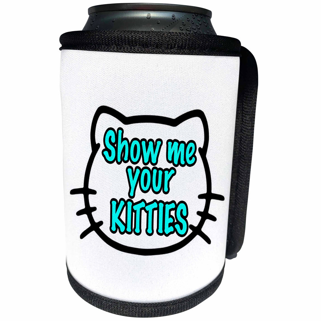 3dRose Pet Humor - Show Me Your Kitties Turquoise - Can Cooler Bottle Wrap (cc_274538)