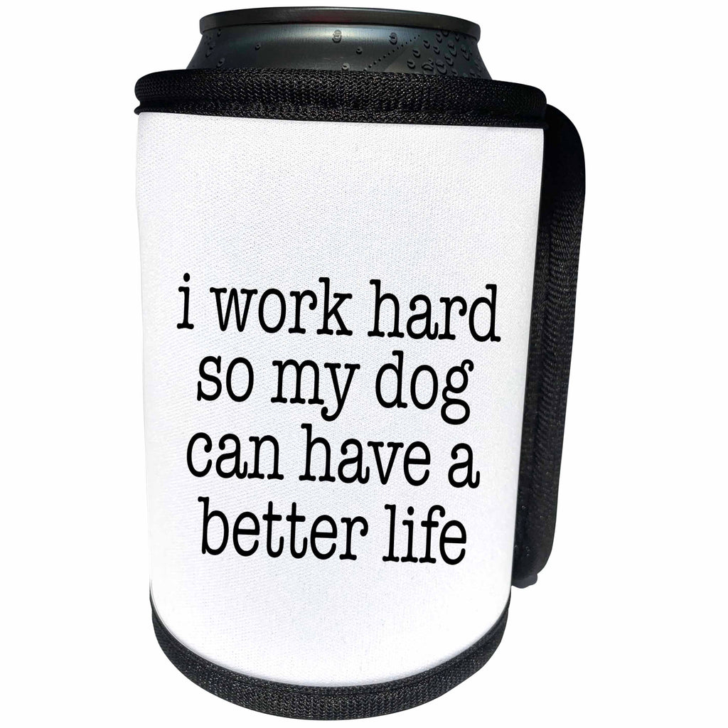 3dRose Pet Humor - I Work Hard So My Dog Black - Can Cooler Bottle Wrap (cc_274595)