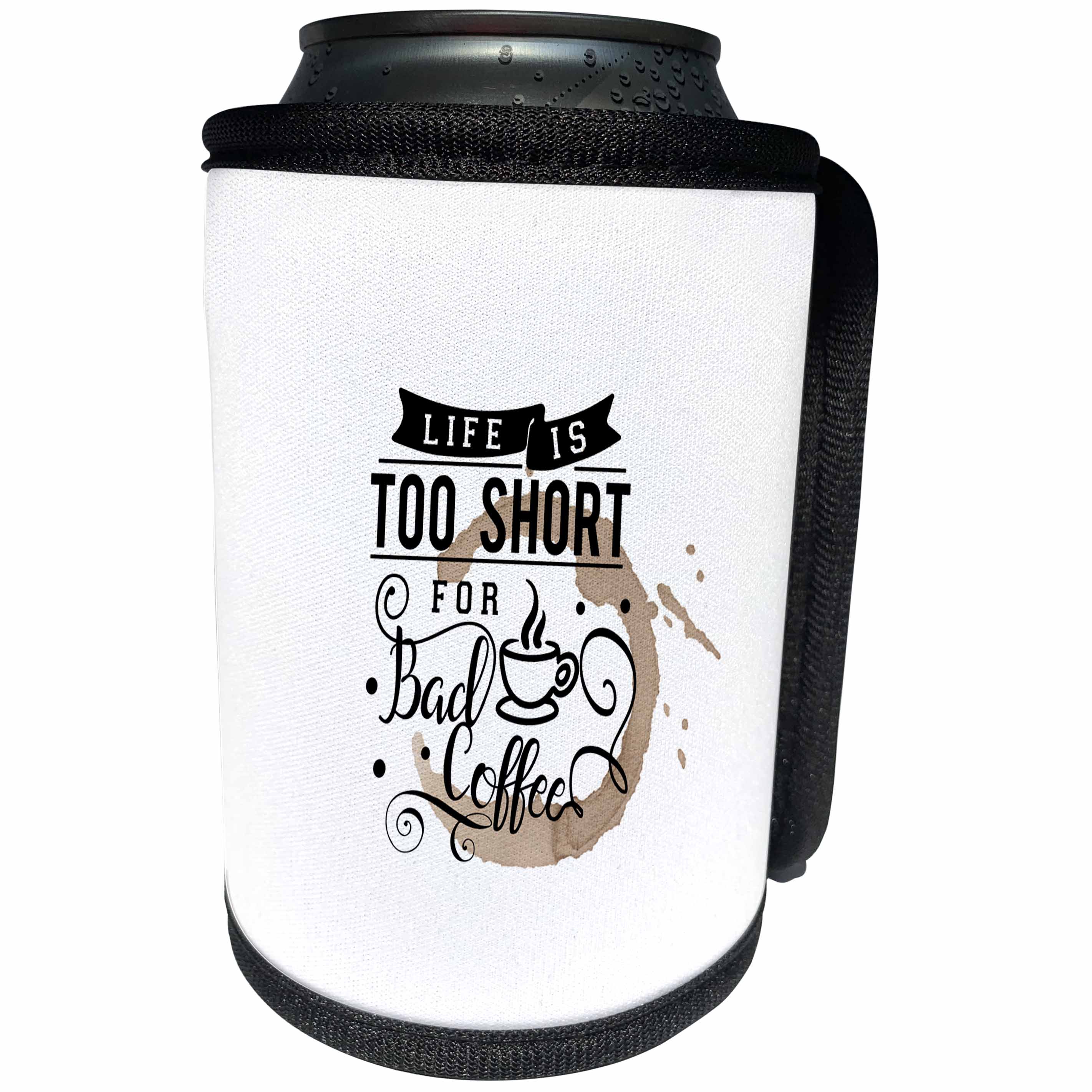 3dRose Uta Naumann Sayings and Typography - Trendy Fun Cafe Typography-Life is to Short for Bad Coffee - Can Cooler Bottle Wrap (cc_275160)