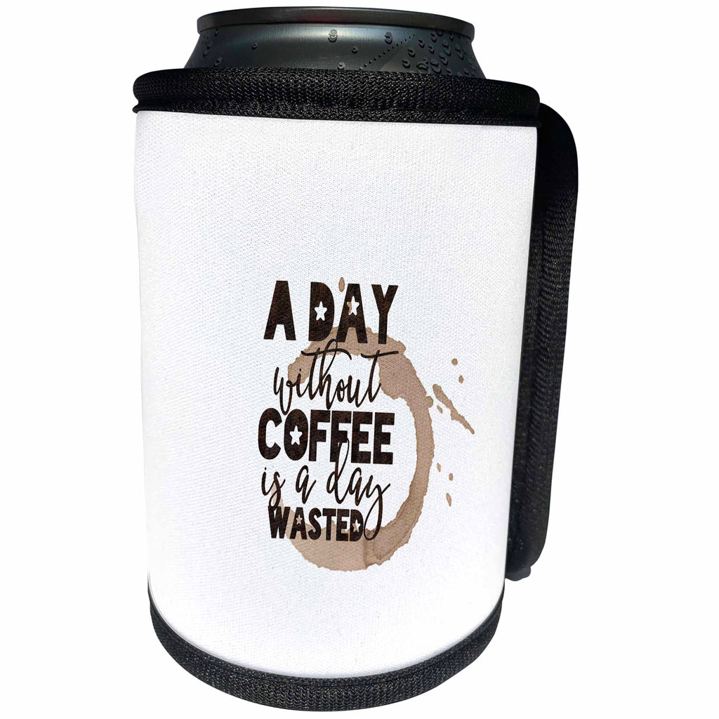 3dRose Uta Naumann Sayings and Typography - Trendy Fun Cafe Typography-A Day Without Coffee is a Day Wasted - Can Cooler Bottle Wrap (cc_275163)