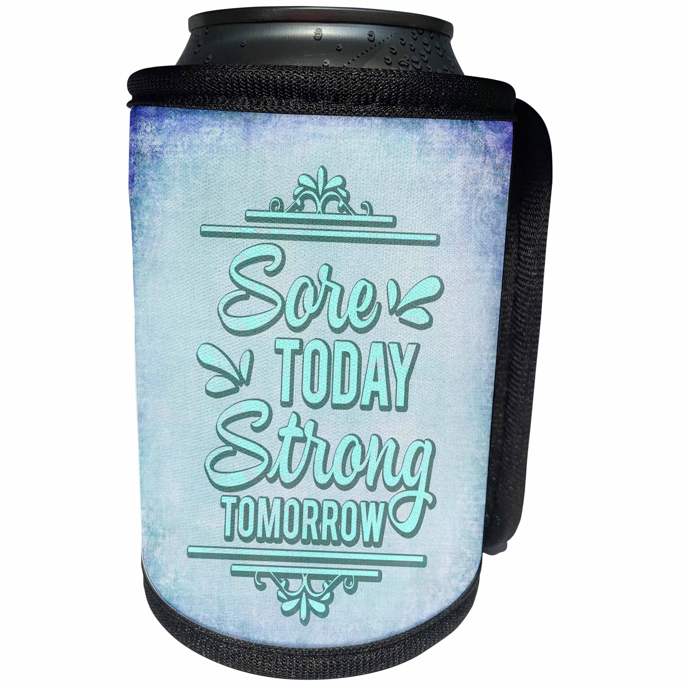 3dRose Andrea Haase Inspirational Typography - Sore Today Strong Tomorrow Motivational Typography - Can Cooler Bottle Wrap (cc_276359)