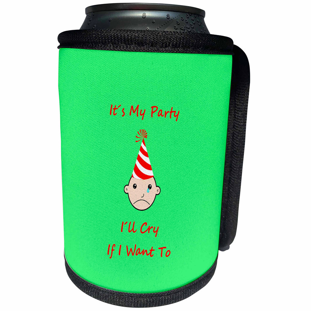 3dRose Its my party Ill cry if I want to - Can Cooler Bottle Wrap (cc_280156)