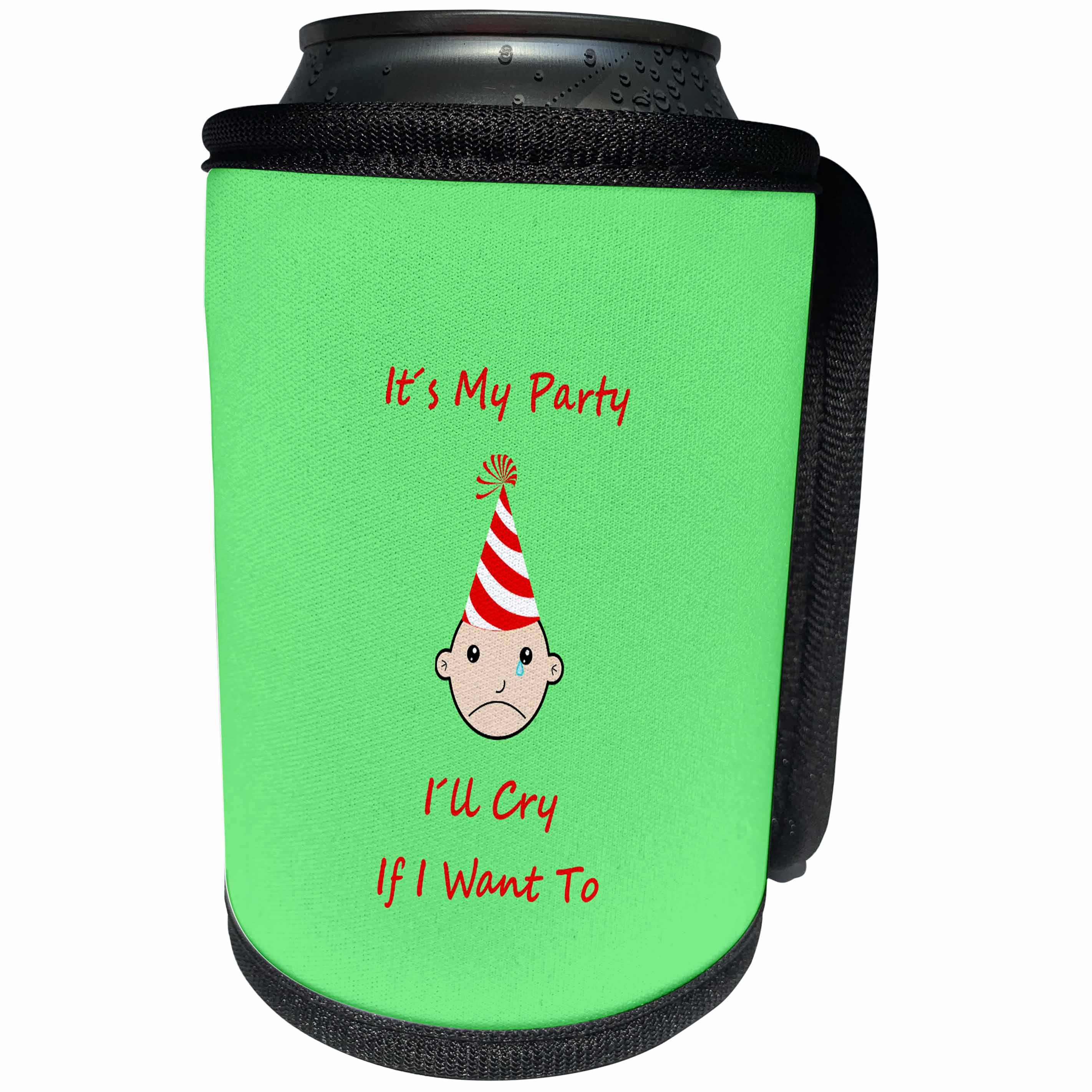 3dRose Its my party Ill cry if I want to - Can Cooler Bottle Wrap (cc_280156)
