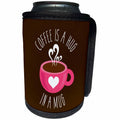 3dRose The Artism - Beverage, Typography, Food - Coffee is a hug in a mug - Dedicated to all coffee lovers - Can Cooler Bottle Wrap (cc_280184)