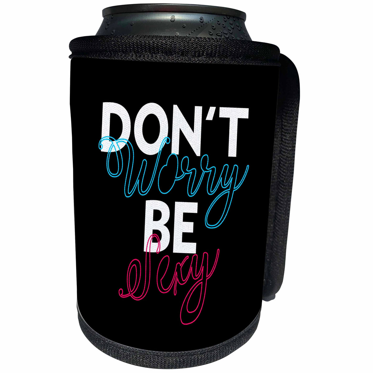 3dRose The Artism - Quote, Typography, Humor - Do not worry be sexy - stop being worried and do not forget to be sexy - Can Cooler Bottle Wrap (cc_280186)