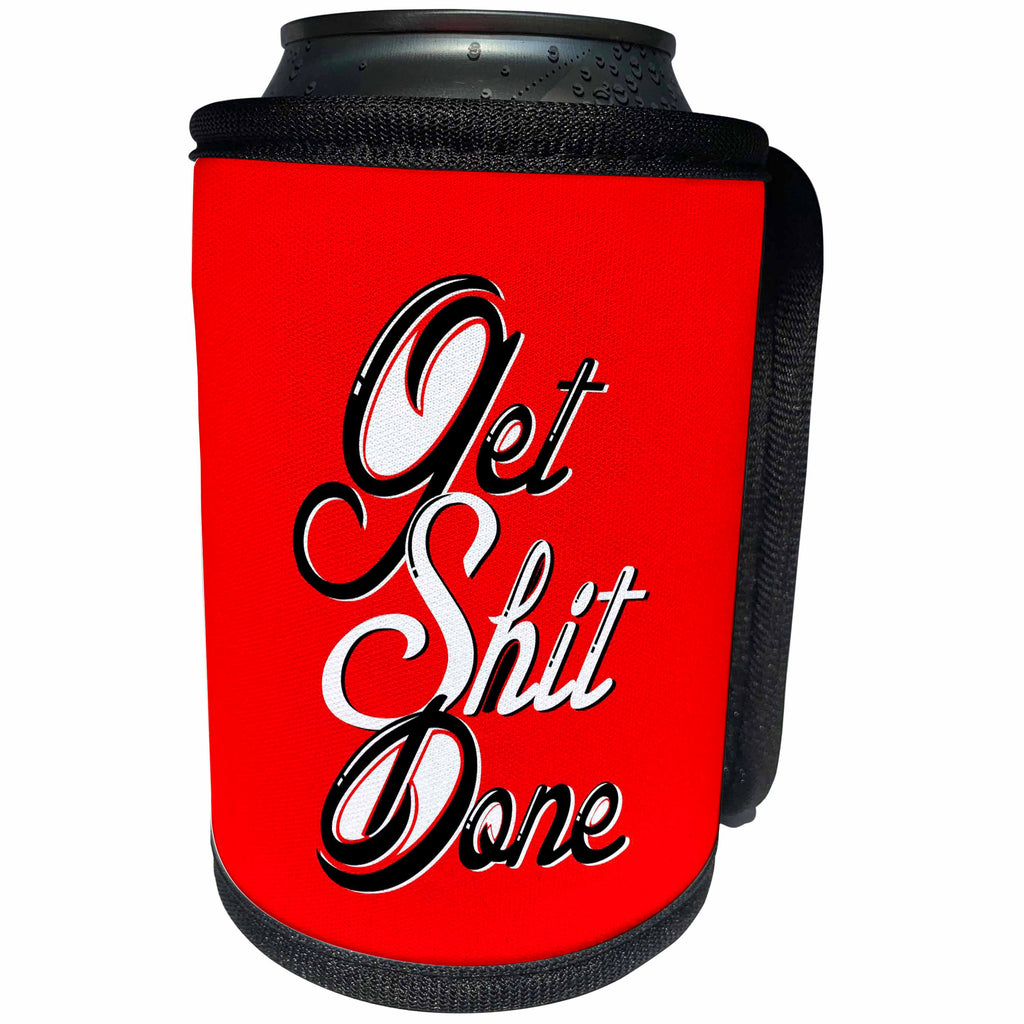 3dRose The Artism - Typography, Humor - Get shit done - Do not pending your things just get it done - Can Cooler Bottle Wrap (cc_280191)