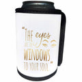 3dRose PS Inspiration - Image of Gold Eyes Are Windows to Soul Quote - Can Cooler Bottle Wrap (cc_280728)