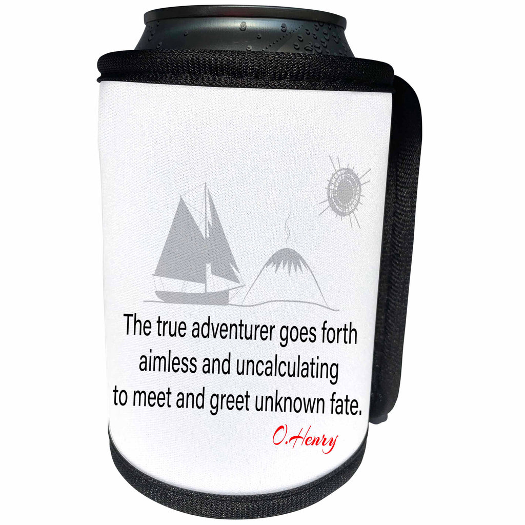 3dRose Alexis Design - Quotes O.Henry - Funny O.Henry quote. A true adventurer goes forth. On white - Can Cooler Bottle Wrap (cc_280994)