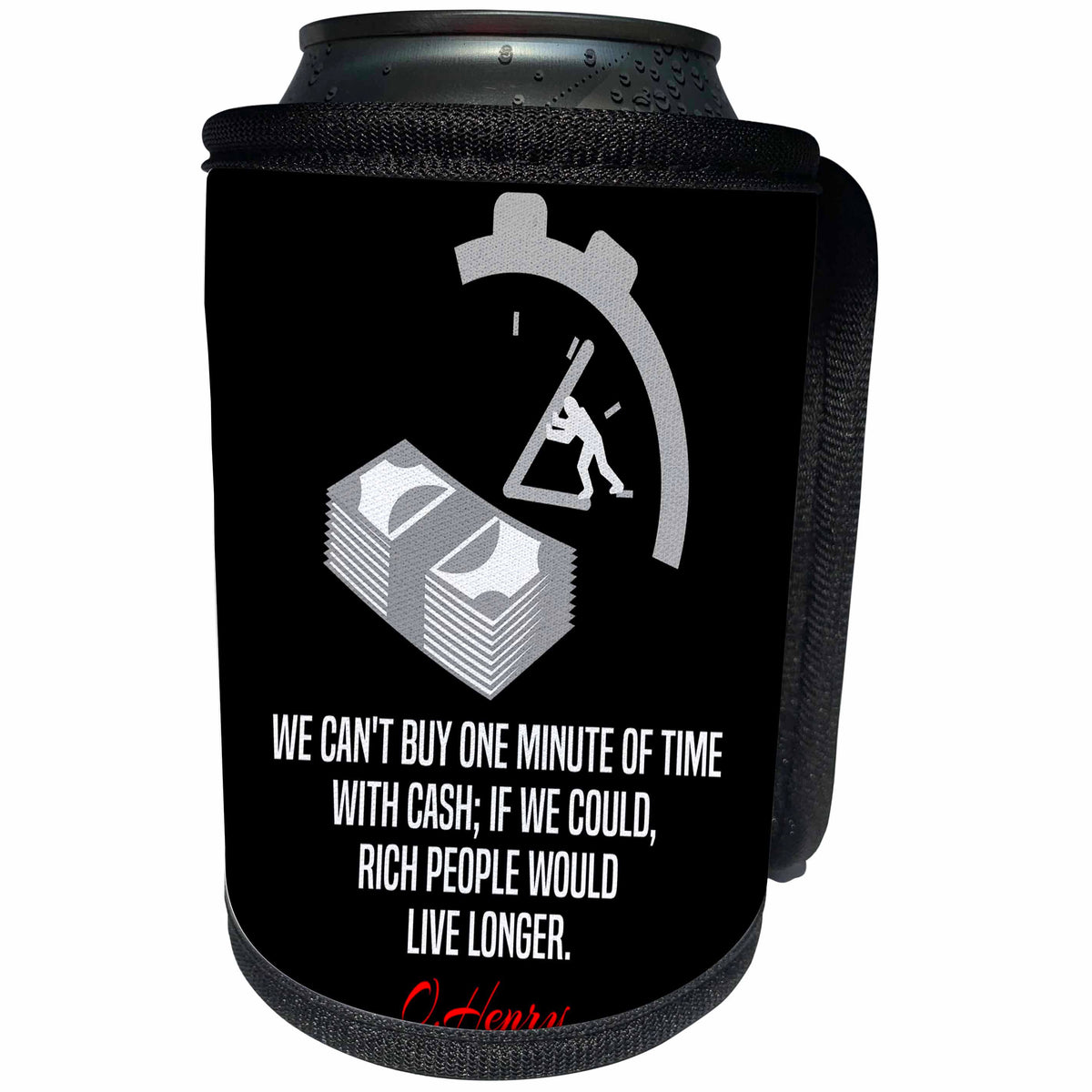 3dRose Alexis Design - Quotes O.Henry - Funny O.Henry quote. We cannot buy one minute of time. On black - Can Cooler Bottle Wrap (cc_280997)