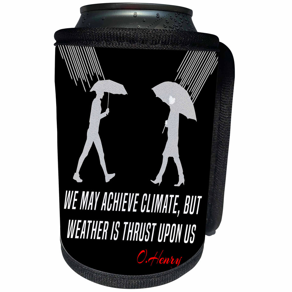 3dRose Alexis Design - Quotes O.Henry - Funny O.Henry quote. We may achieve climate, but weather is. On black - Can Cooler Bottle Wrap (cc_280999)