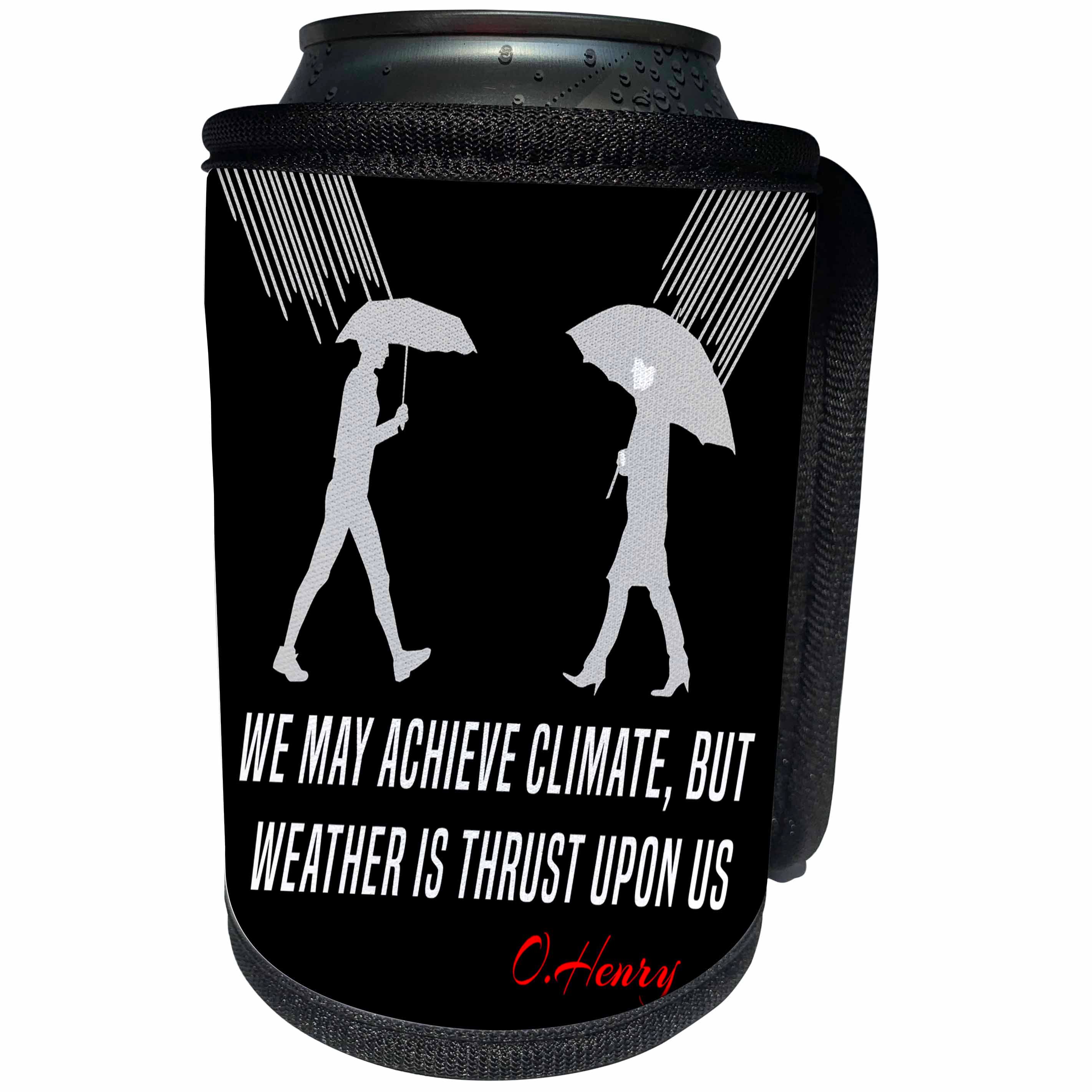 3dRose Alexis Design - Quotes O.Henry - Funny O.Henry quote. We may achieve climate, but weather is. On black - Can Cooler Bottle Wrap (cc_280999)