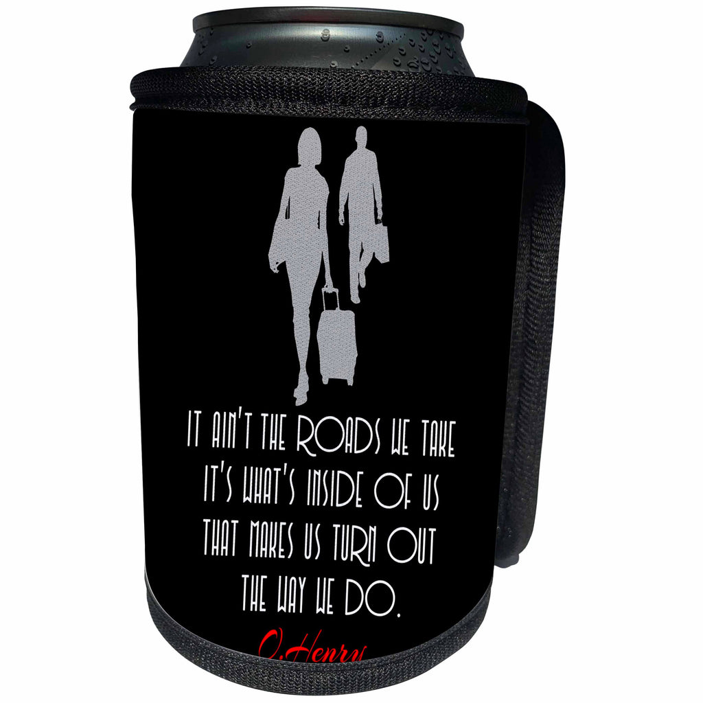3dRose Alexis Design - Quotes O.Henry - Funny O.Henry quote. It aint the roads we take. On black - Can Cooler Bottle Wrap (cc_281007)