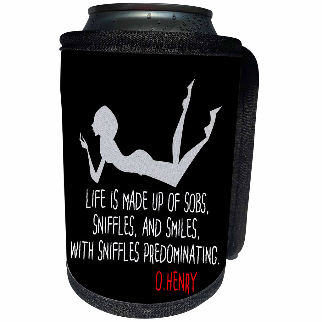 3dRose Alexis Design - Quotes O.Henry - Funny O.Henry quote. Life is made up of sobs, sniffles. On black - Can Cooler Bottle Wrap (cc_281009)
