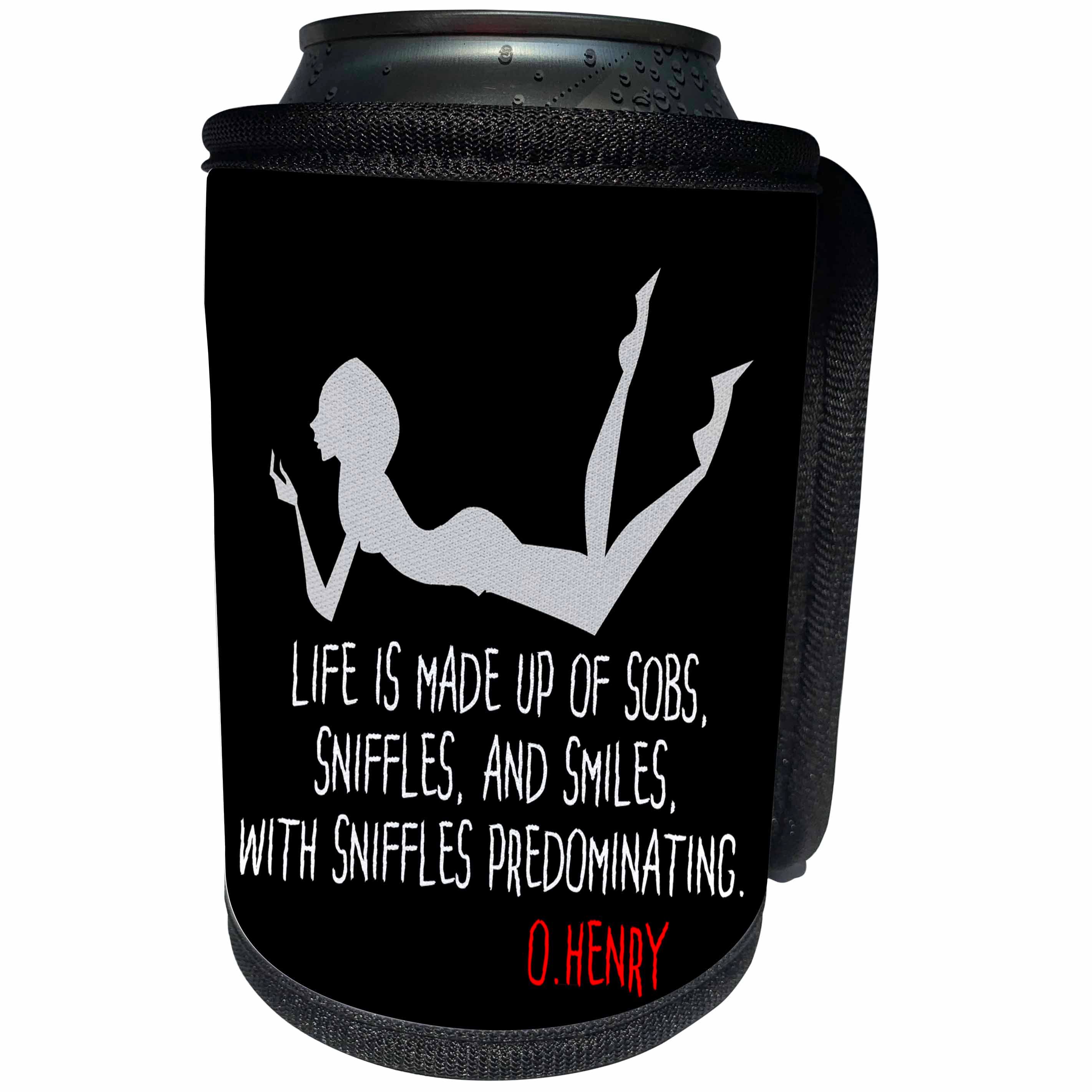 3dRose Alexis Design - Quotes O.Henry - Funny O.Henry quote. Life is made up of sobs, sniffles. On black - Can Cooler Bottle Wrap (cc_281009)