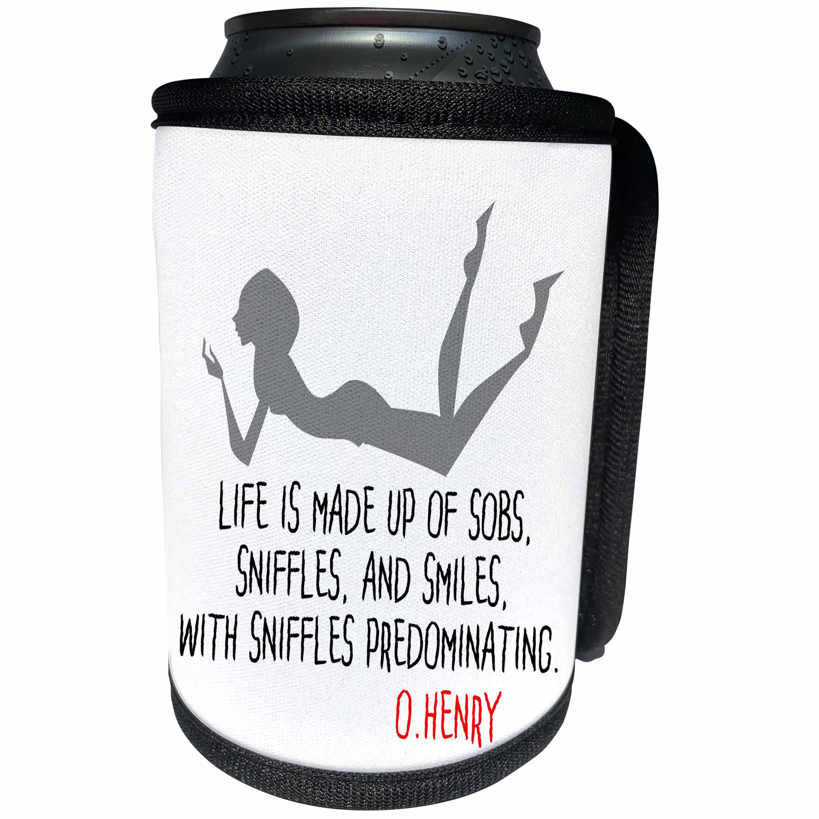 3dRose Alexis Design - Quotes O.Henry - Funny O.Henry quote. Life is made up of sobs, sniffles. On white - Can Cooler Bottle Wrap (cc_281010)