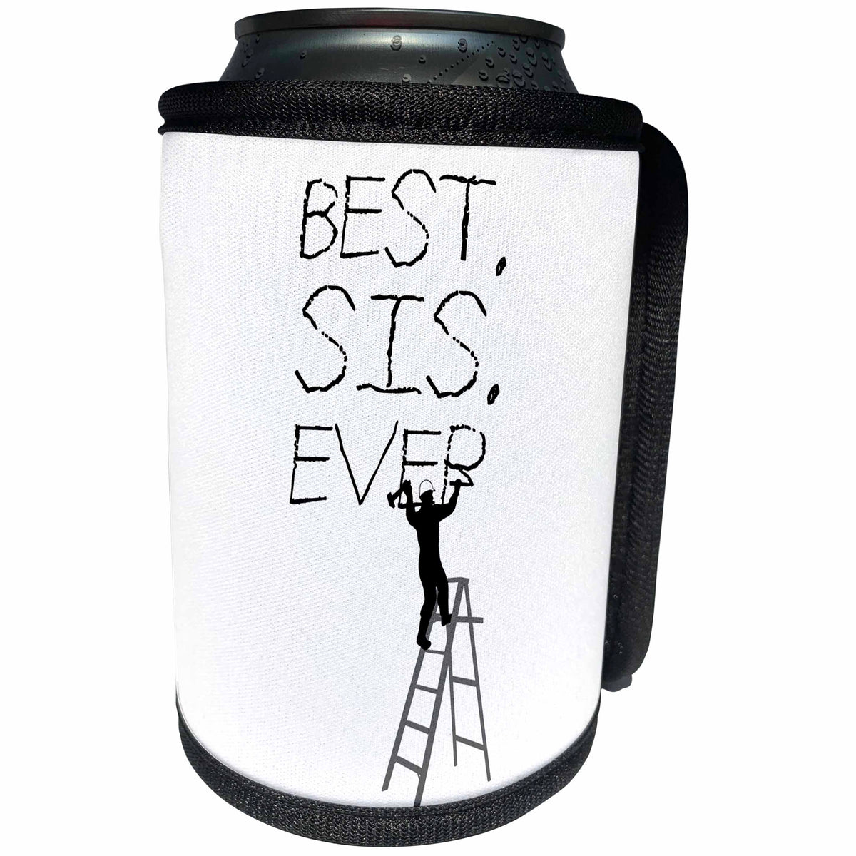 3dRose Alexis Design - Funny Worker - Man worker stands on a ladder, chisels the text Best. Sis. Ever. - Can Cooler Bottle Wrap (cc_281068)