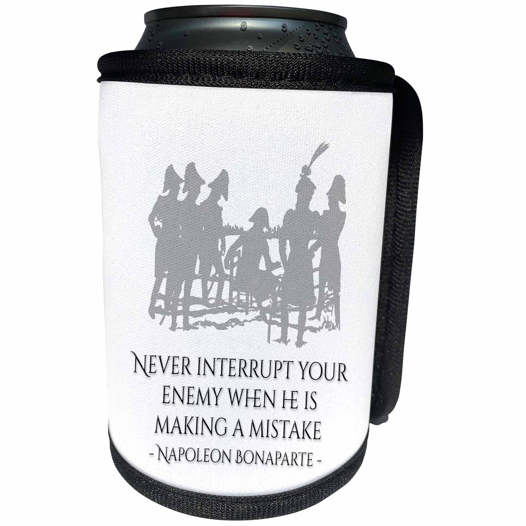 3dRose Alexis Design - Quotes Napoleon - Napoleon Bonaparte Never interrupt your enemy on white - Can Cooler Bottle Wrap (cc_281120)