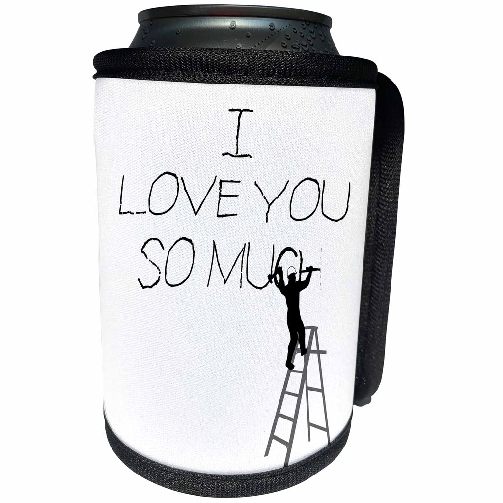 3dRose Alexis Design - Funny Worker - Man worker stands on a ladder, chisels the text I Love you so much - Can Cooler Bottle Wrap (cc_281177)