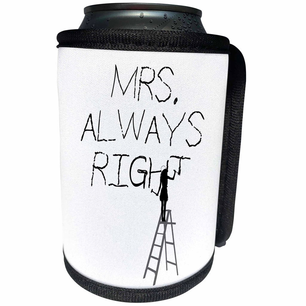 3dRose Alexis Design - Funny Worker - Woman worker on a ladder carves text Mrs. Always Right - Can Cooler Bottle Wrap (cc_281329)