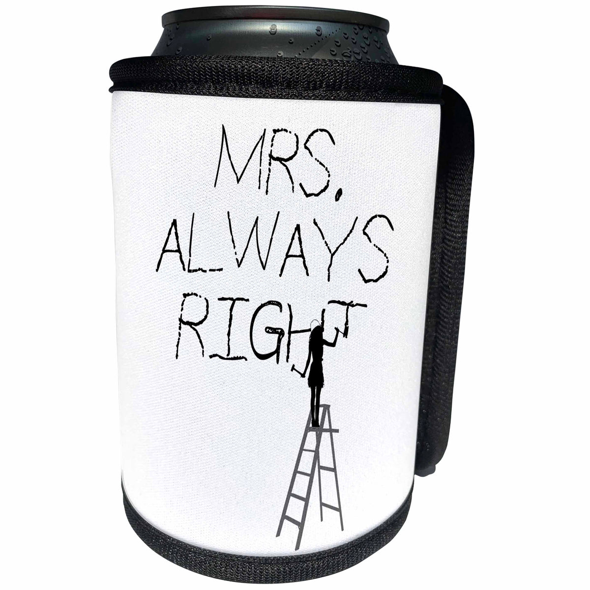 3dRose Alexis Design - Funny Worker - Woman worker on a ladder carves text Mrs. Always Right - Can Cooler Bottle Wrap (cc_281329)