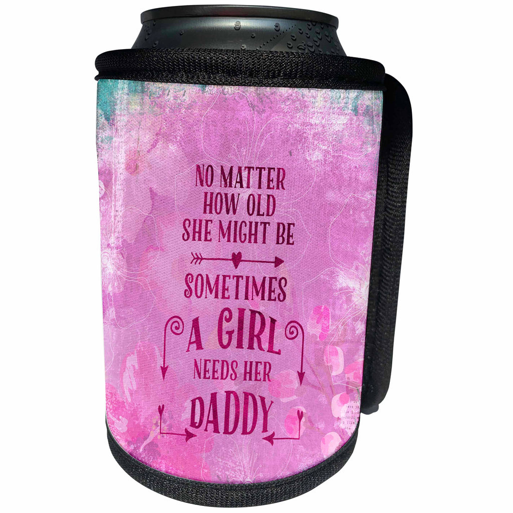 3dRose Andrea Haase Fathers Day Art - Fathers Day Typography Art Girl Needs Dad - Can Cooler Bottle Wrap (cc_282484)