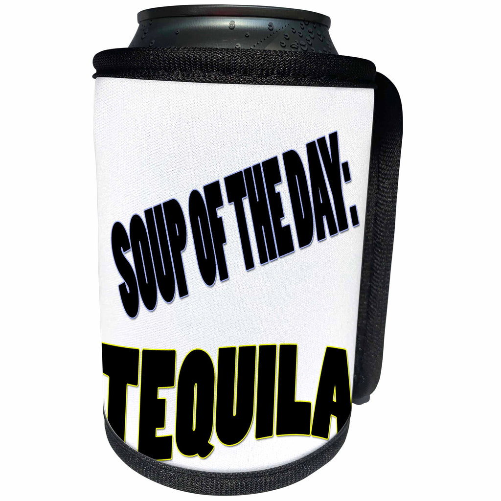 3dRose RinaPiro Alcohol Sayings - Soup of the day Tequila. - Can Cooler Bottle Wrap (cc_282836)