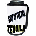 3dRose RinaPiro Alcohol Sayings - Soup of the day Tequila. - Can Cooler Bottle Wrap (cc_282836)