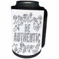 3dRose Doreen Erhardt Inspirational - Inspirational Message of Be Authentic in Black and White Typography - Can Cooler Bottle Wrap (cc_283529)
