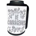 3dRose Doreen Erhardt Inspirational - Be Courageous Sketched Pen and Ink Inspirational Message - Can Cooler Bottle Wrap (cc_283532)