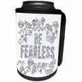 3dRose Doreen Erhardt Inspirational - Inspiring Words of Be Fearless in Pen and Ink Lettering - Can Cooler Bottle Wrap (cc_283535)