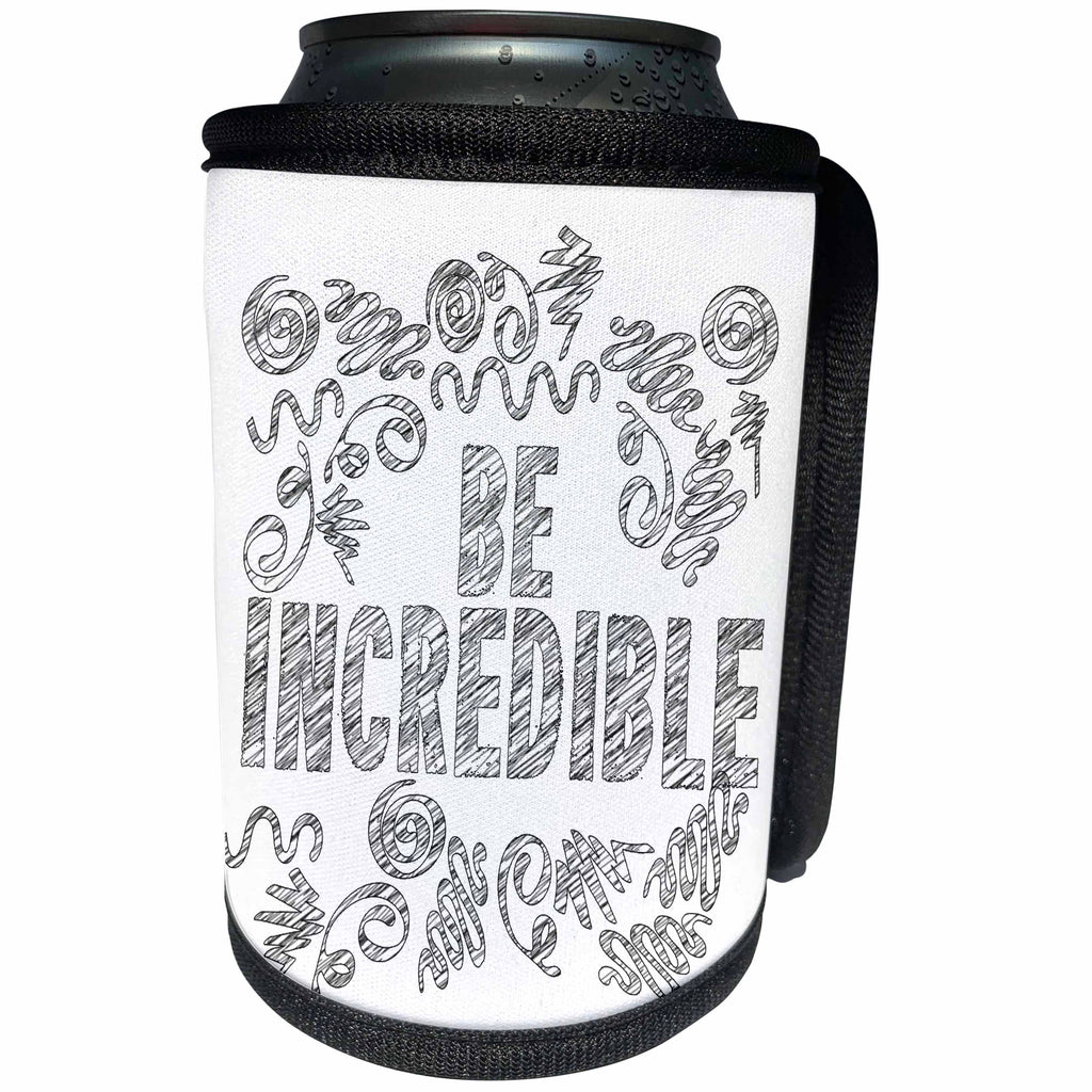 3dRose Doreen Erhardt Inspirational - Be Incredible Message for Inspiring Greatness Ink Lettering - Can Cooler Bottle Wrap (cc_283542)