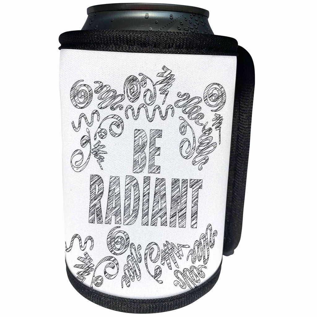 3dRose Doreen Erhardt Inspirational - Be Radiant Inspirational Words to Live By in Pen and Ink - Can Cooler Bottle Wrap (cc_283546)