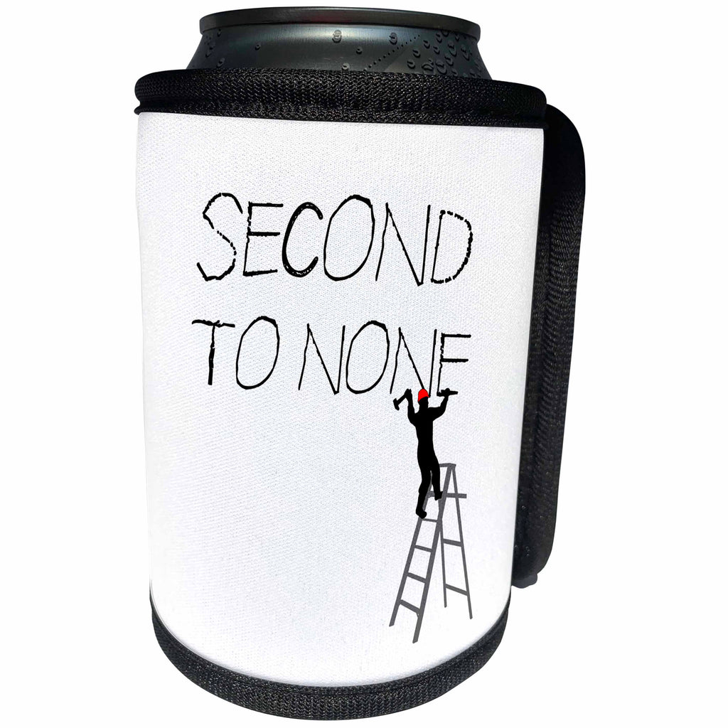 3dRose Alexis Design - Funny Worker - Funny man worker stands on a ladder and chisels text Second to none - Can Cooler Bottle Wrap (cc_283922)