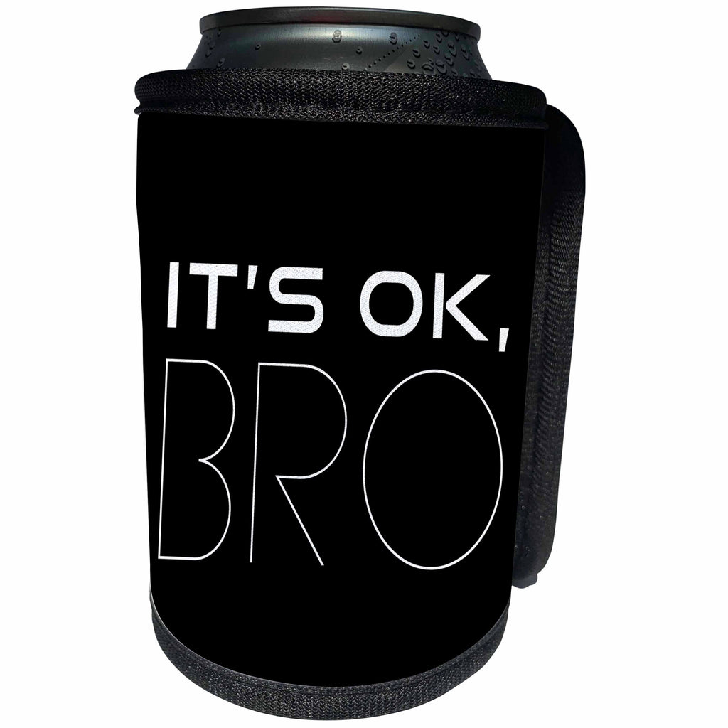 3dRose Alexis Design - Positive - It is OK, Bro white positive, encouraging text on black - Can Cooler Bottle Wrap (cc_285798)