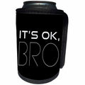 3dRose Alexis Design - Positive - It is OK, Bro white positive, encouraging text on black - Can Cooler Bottle Wrap (cc_285798)