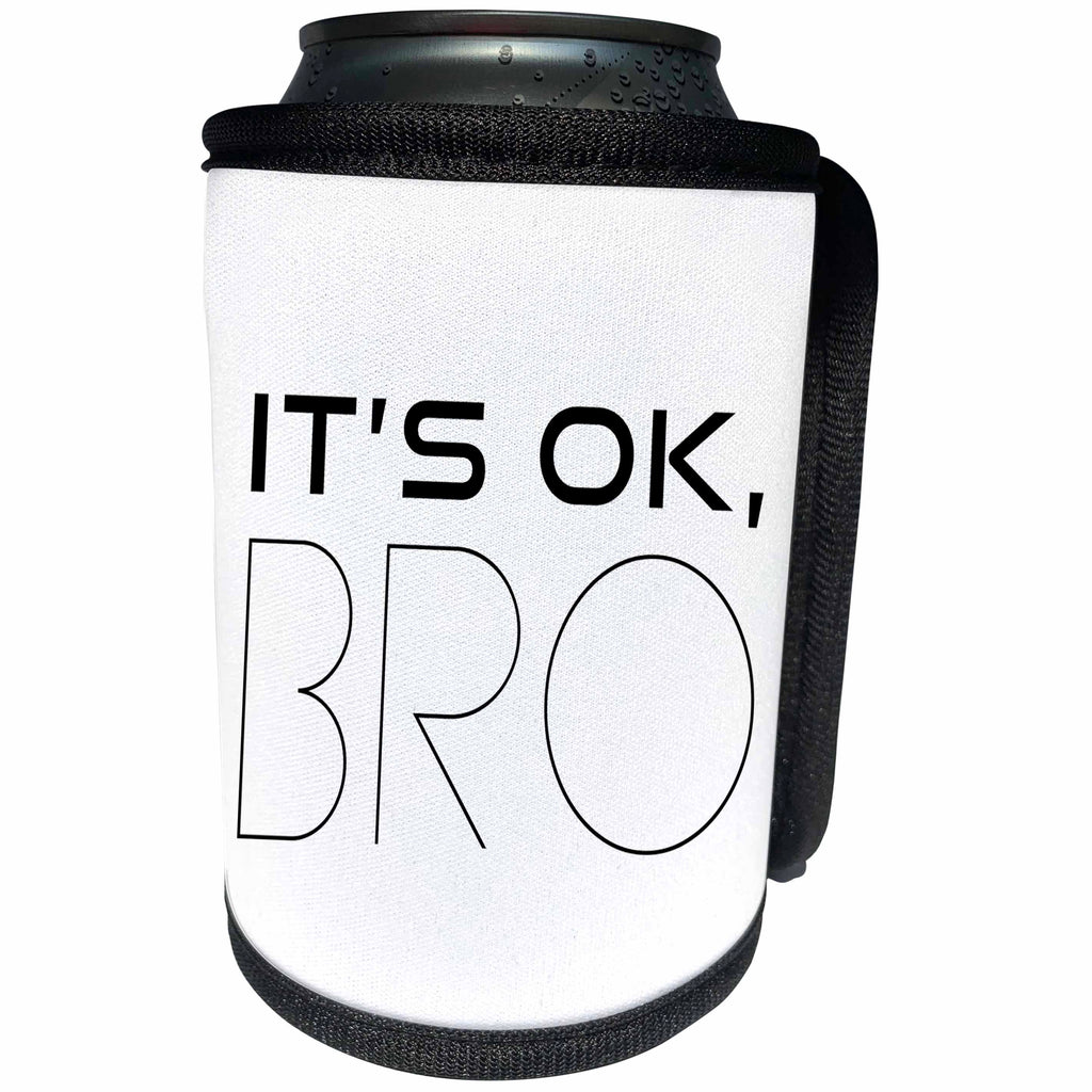3dRose Alexis Design - Positive - It is OK, Bro white positive, encouraging text on white - Can Cooler Bottle Wrap (cc_285799)