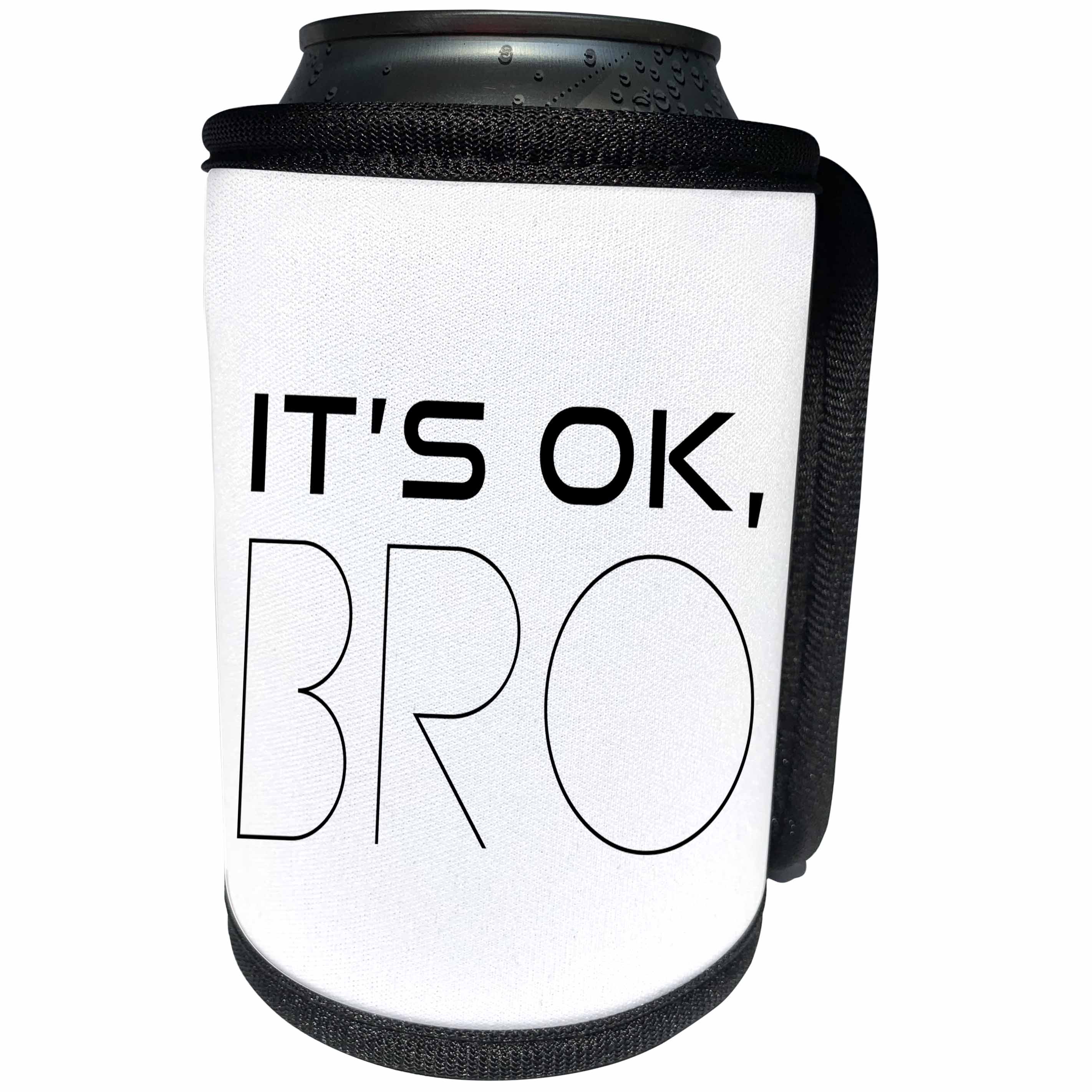 3dRose Alexis Design - Positive - It is OK, Bro white positive, encouraging text on white - Can Cooler Bottle Wrap (cc_285799)