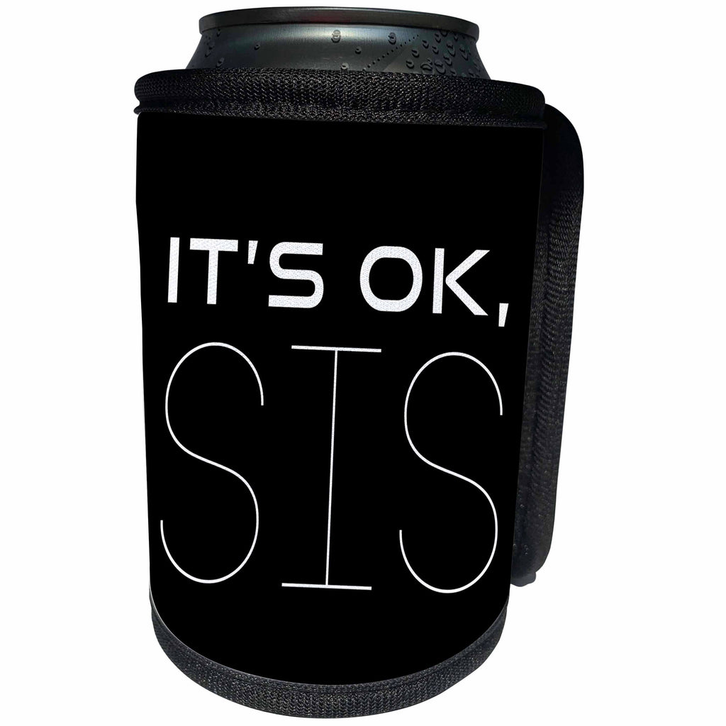 3dRose Alexis Design - Positive - It is OK, SIS white positive, encouraging text on black - Can Cooler Bottle Wrap (cc_285800)